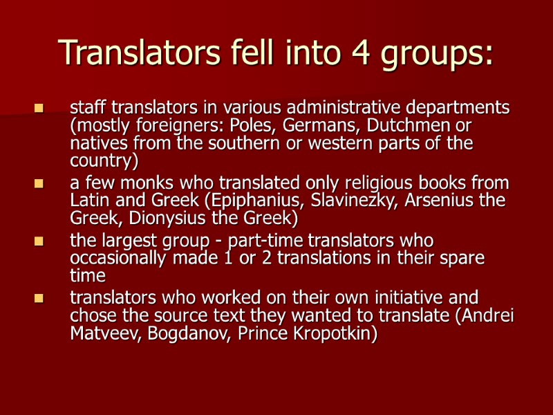 Translators fell into 4 groups: staff translators in various administrative departments (mostly foreigners: Poles,